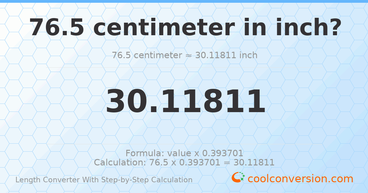 76.5 centimeters = 30.1181 inches