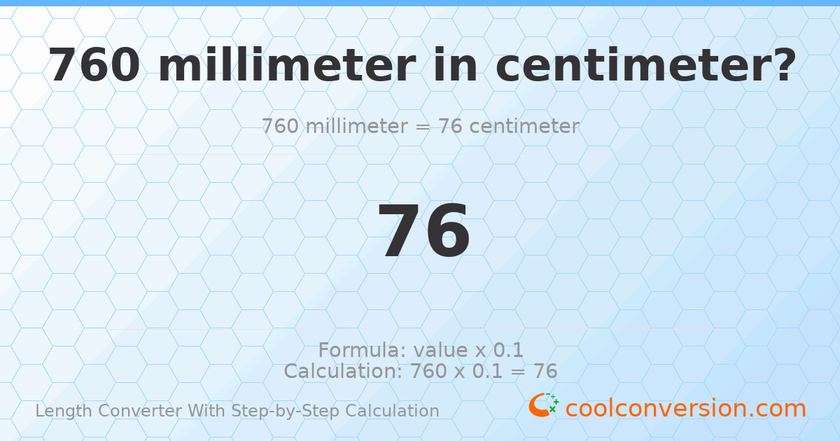 760 millimeters = 76 centimeters