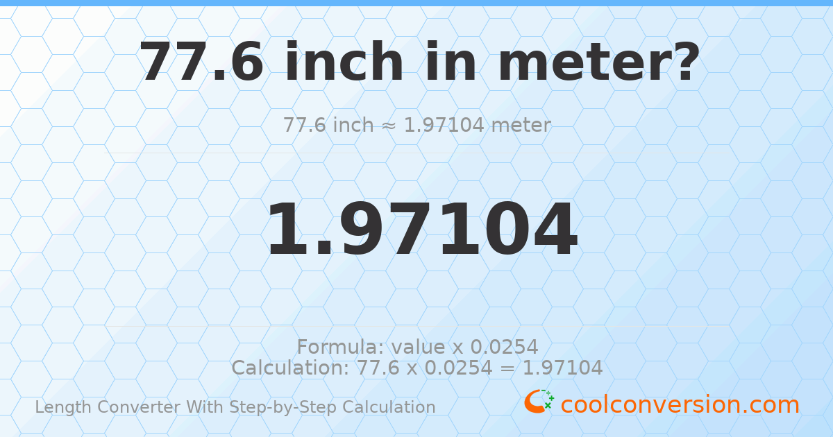 77.6 inches = 1.97104 meters