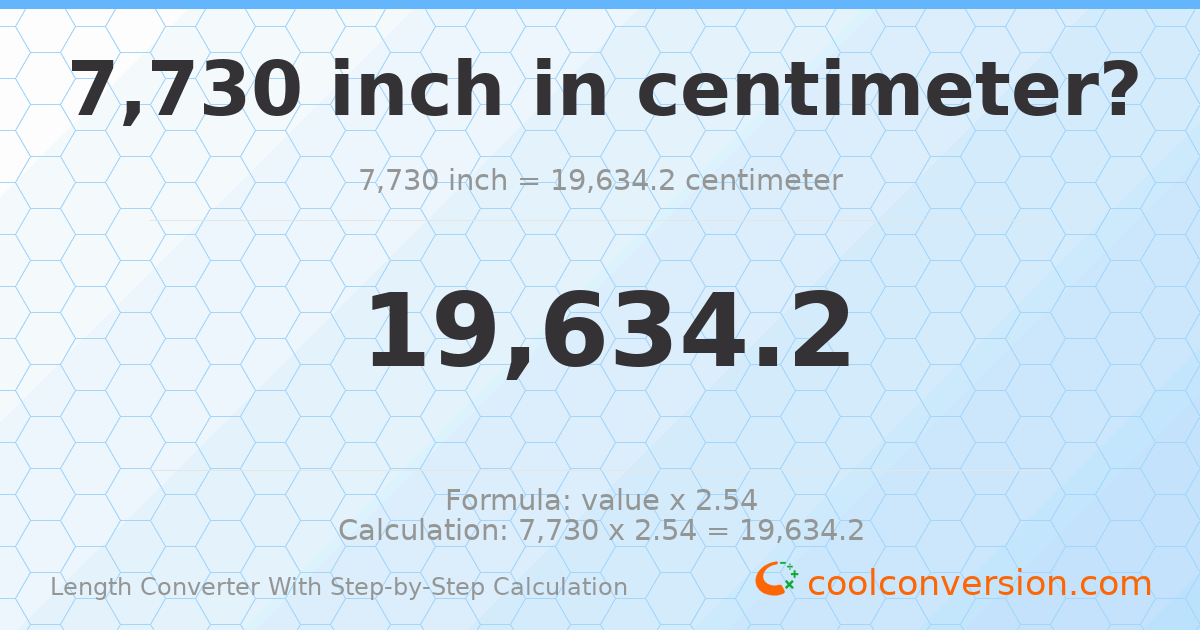7730 inches = 19634.2 centimeters
