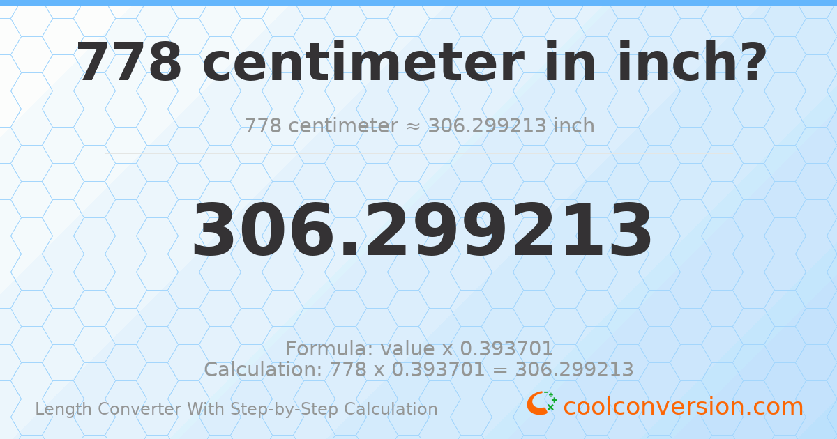 778 centimeters = 306.299 inches