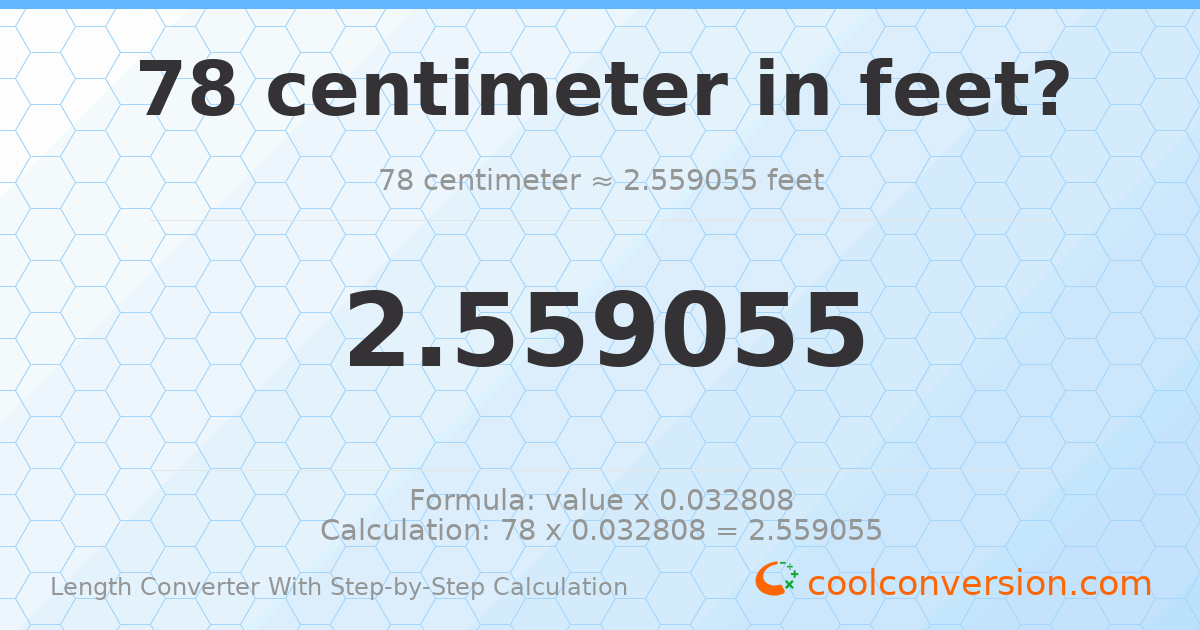 78 centimeters = 2.55906 feet