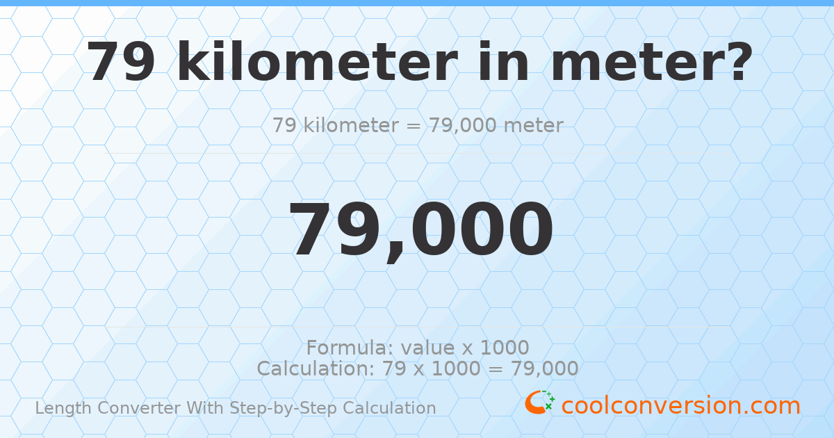 79 kilometers = 79000 meters