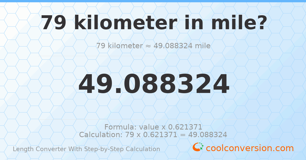 79 kilometers = 49.0883 miles