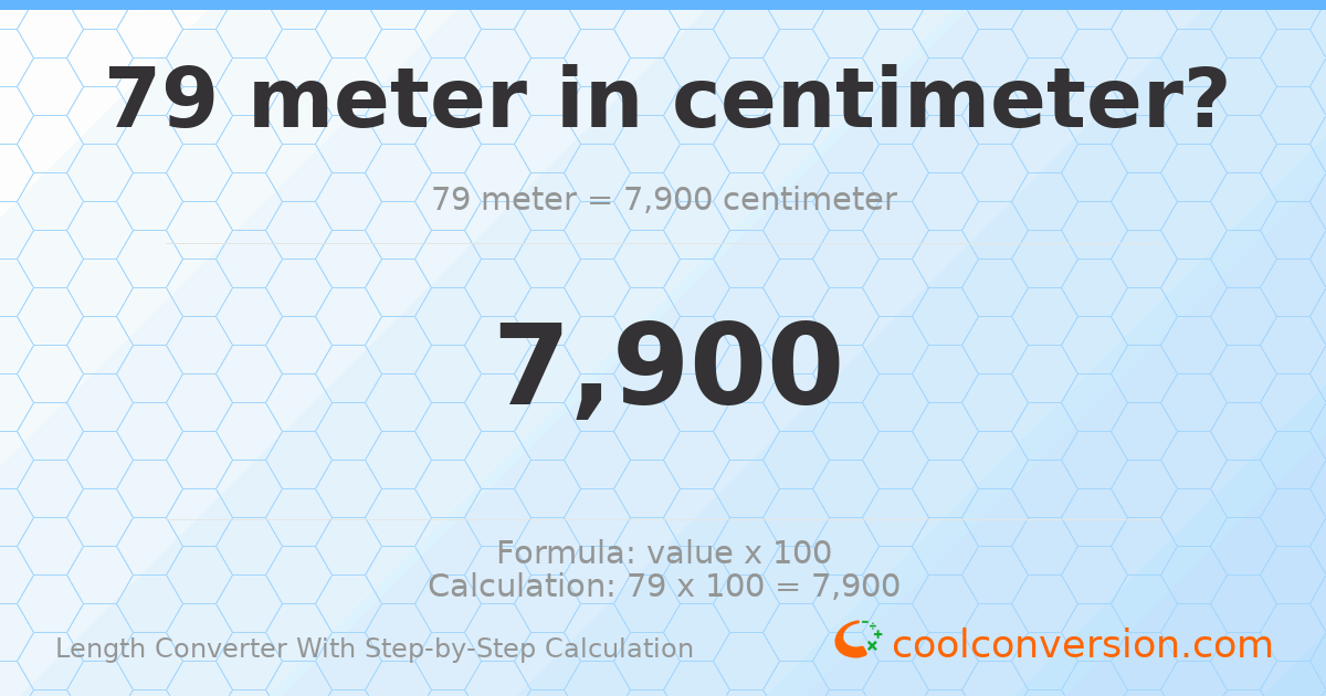 79 meters = 7900 centimeters