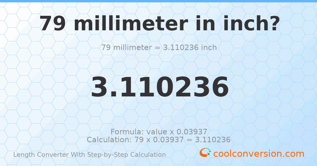 79 millimeters = 3.11024 inches