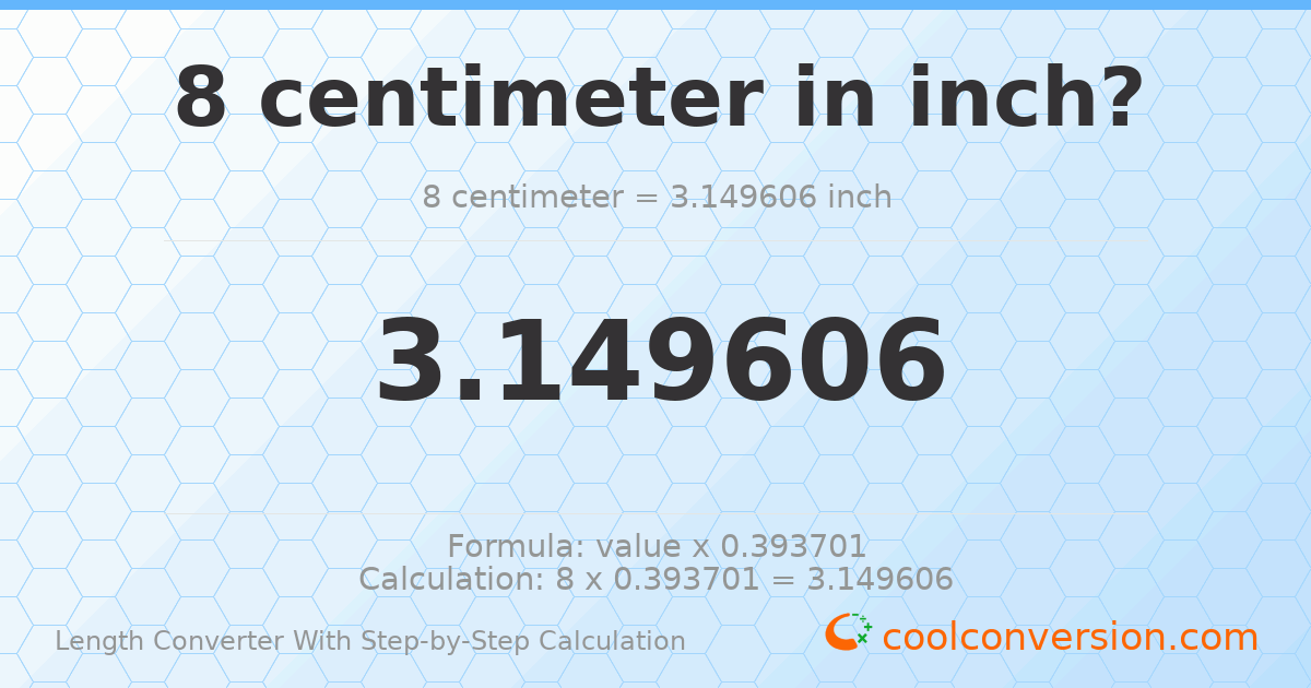 8 centimeters = 3.14961 inches