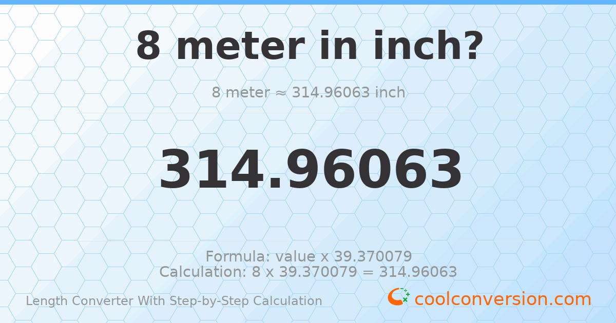 8 meters = 314.961 inches