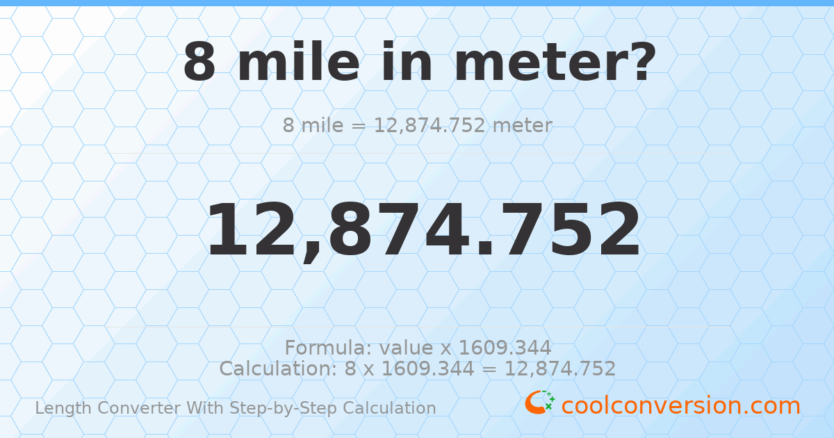 8 miles = 12874.8 meters