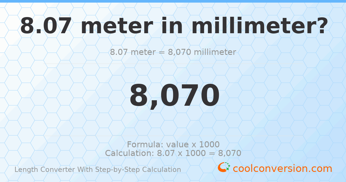 8.07 meters = 8070 millimeters
