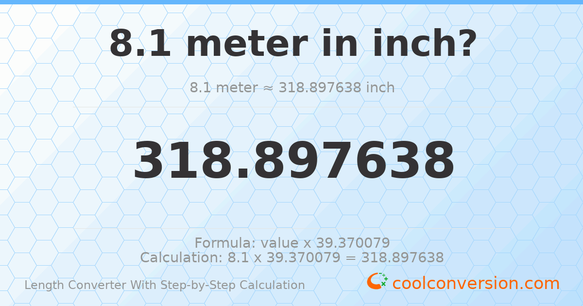 8.1 meters = 318.898 inches