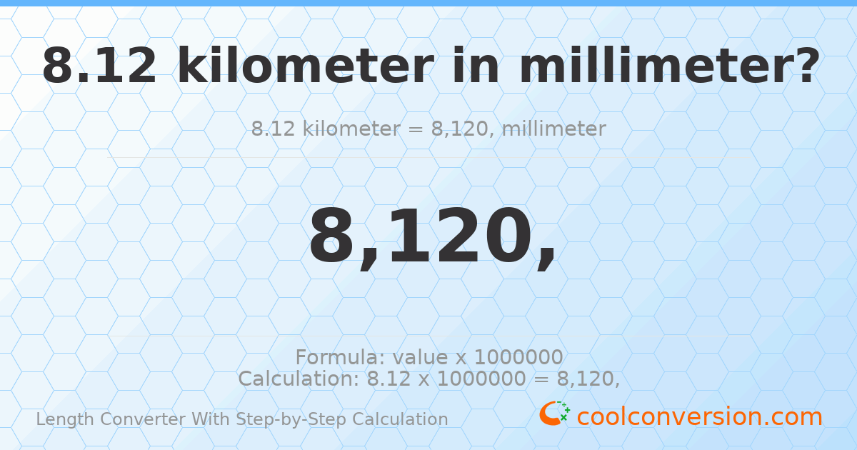 8.12 kilometers = 8120000 millimeters