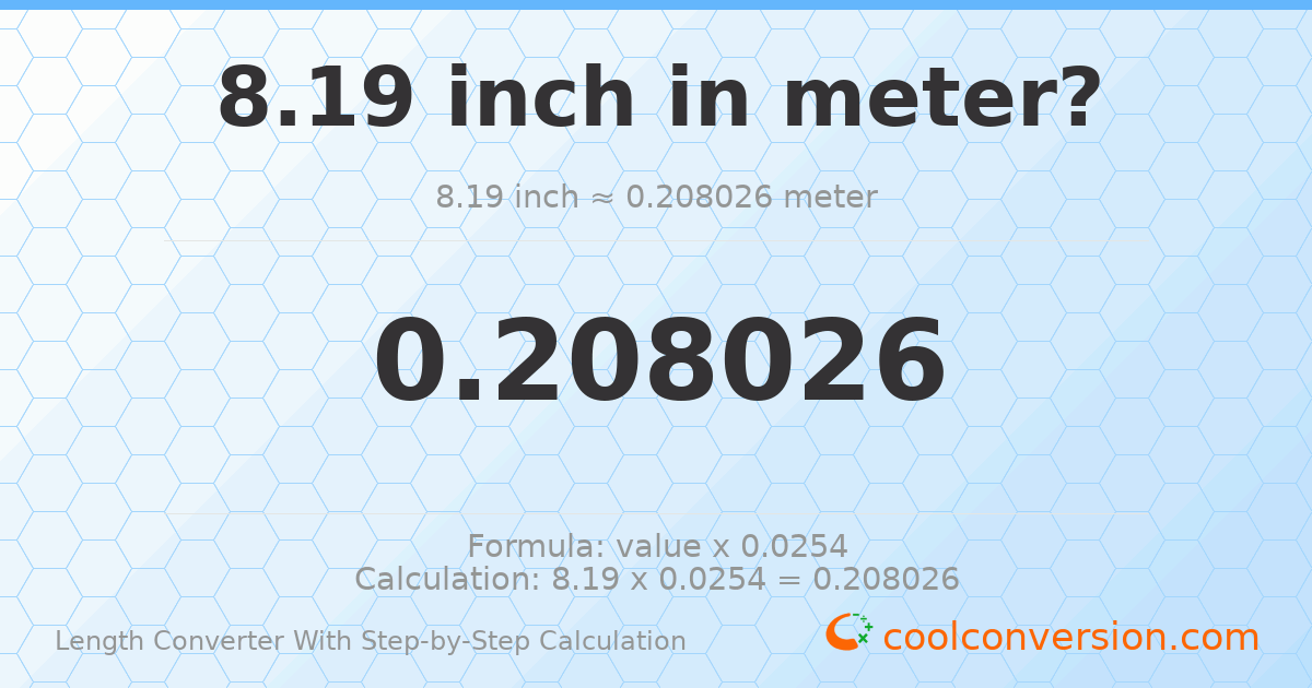 8.19 inches = 0.208026 meters