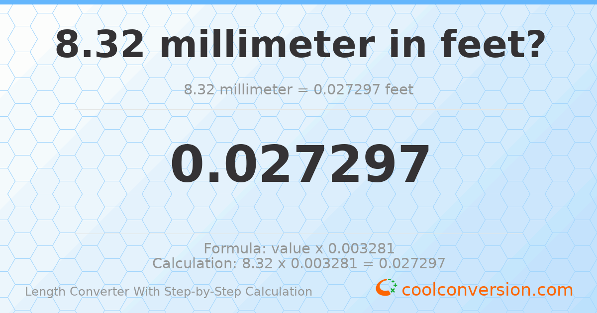 8.32 millimeters = 0.0272966 feet
