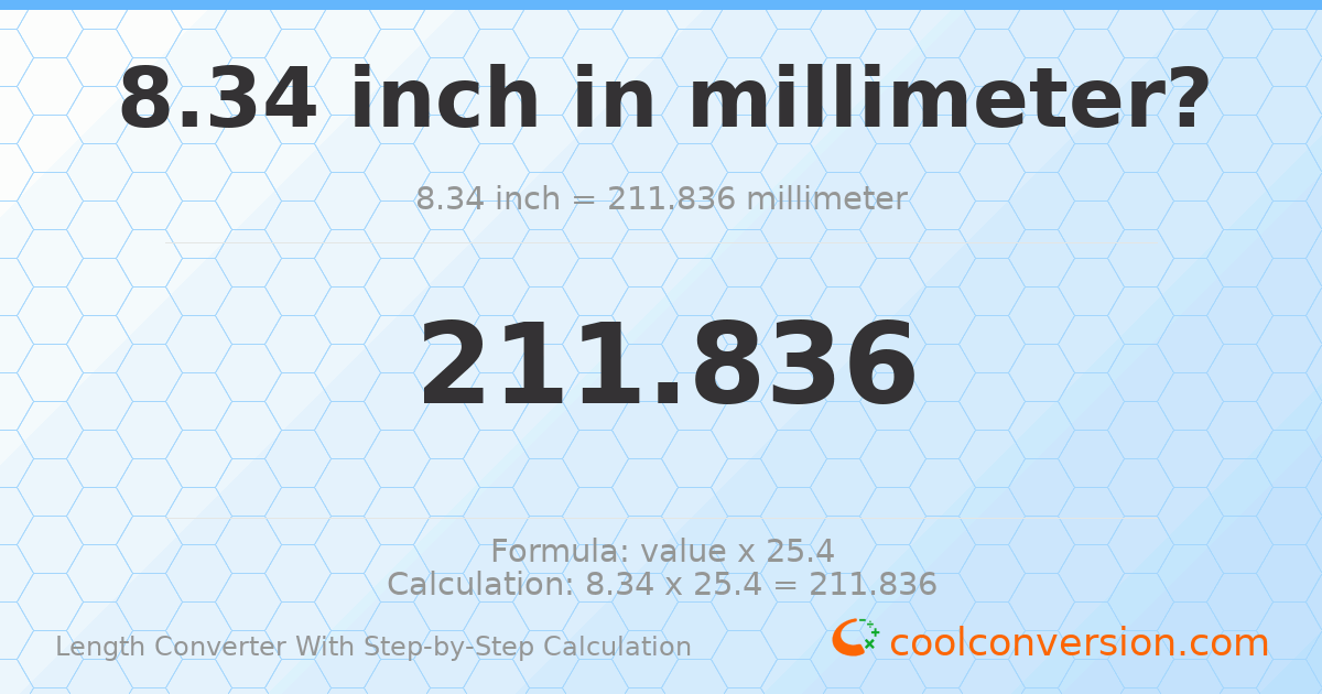 8.34 inches = 211.836 millimeters