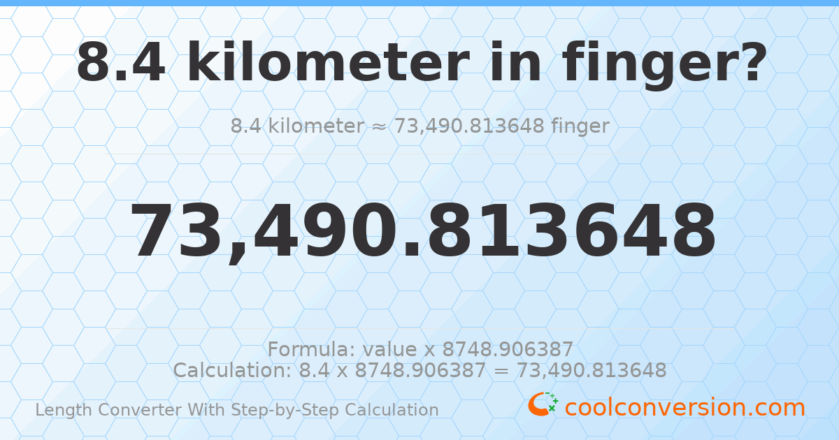 8.4 kilometers = 73490.8 fingers