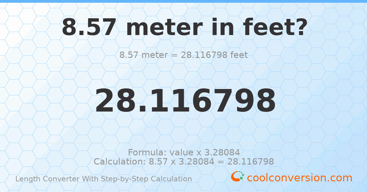8.57 meters = 28.1168 feet
