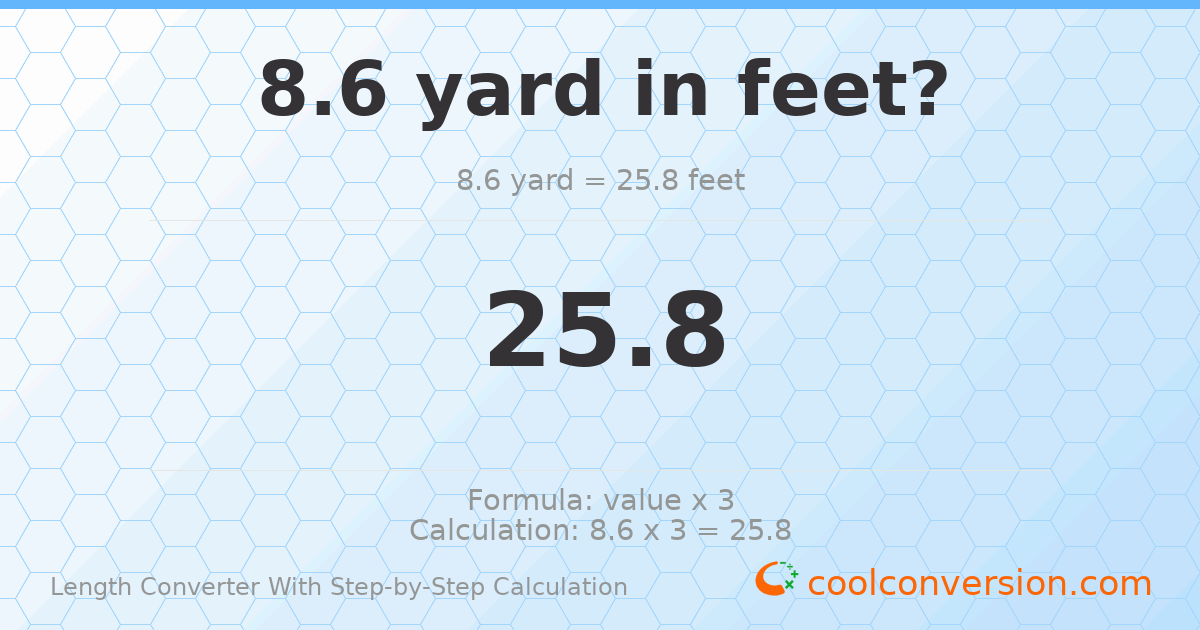 8.6 yards = 25.8 feet