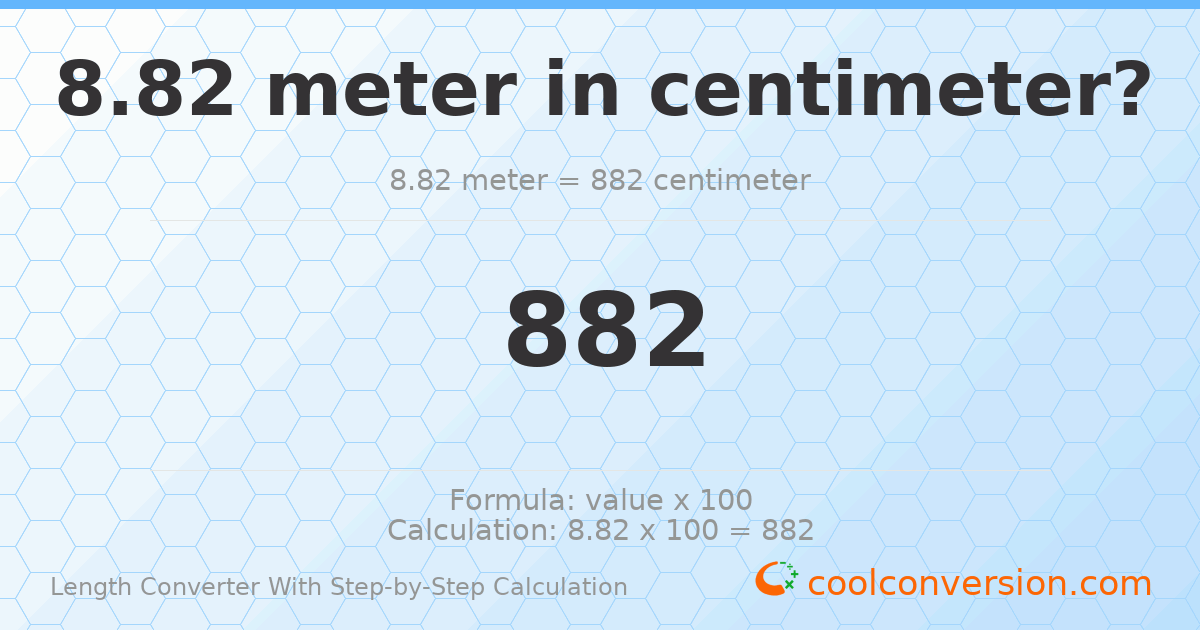 8.82 meters = 882 centimeters