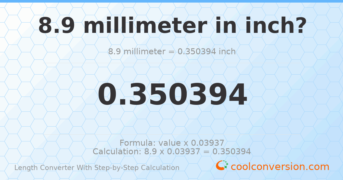 8.9 millimeters = 0.350394 inches