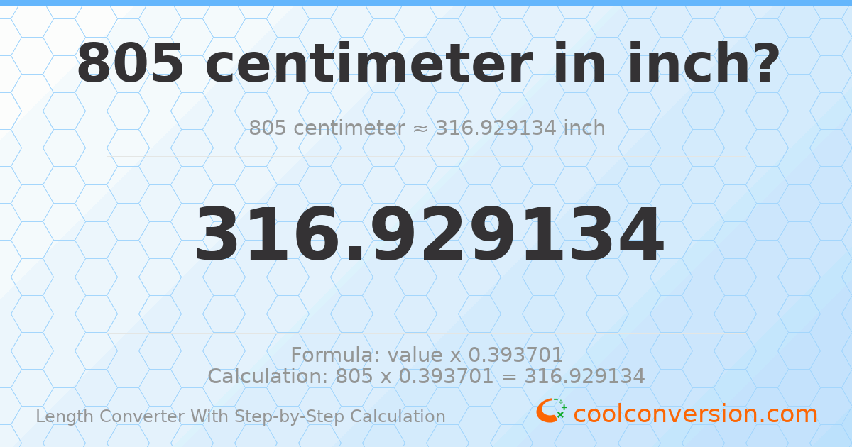 805 centimeters = 316.929 inches