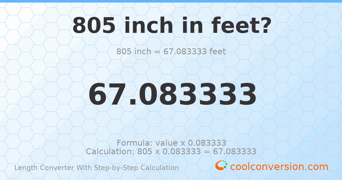 805 inches = 67.0833 feet