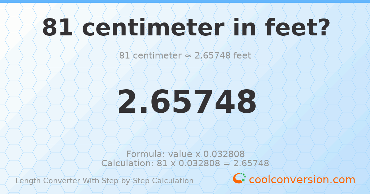 81 centimeters = 2.65748 feet