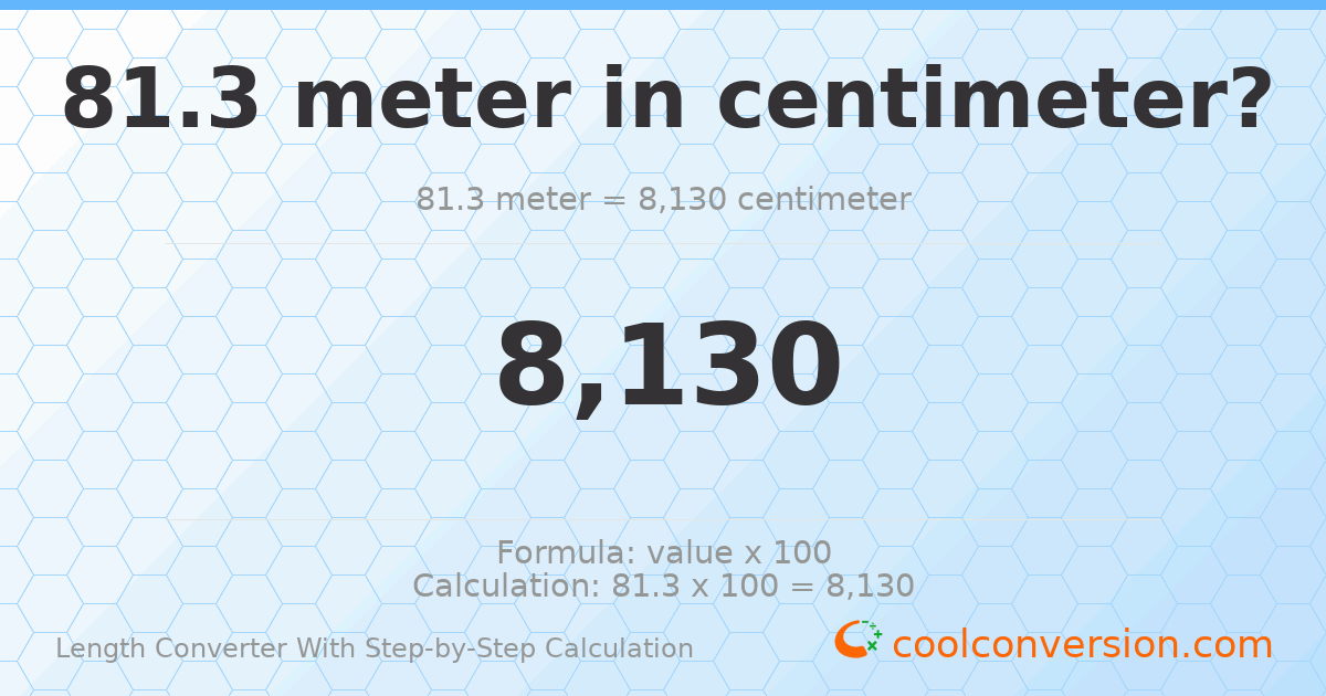 81.3 meters = 8130 centimeters