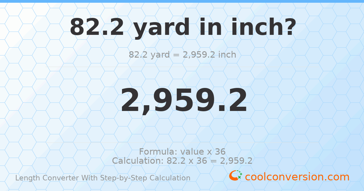 82.2 yards = 2959.2 inches