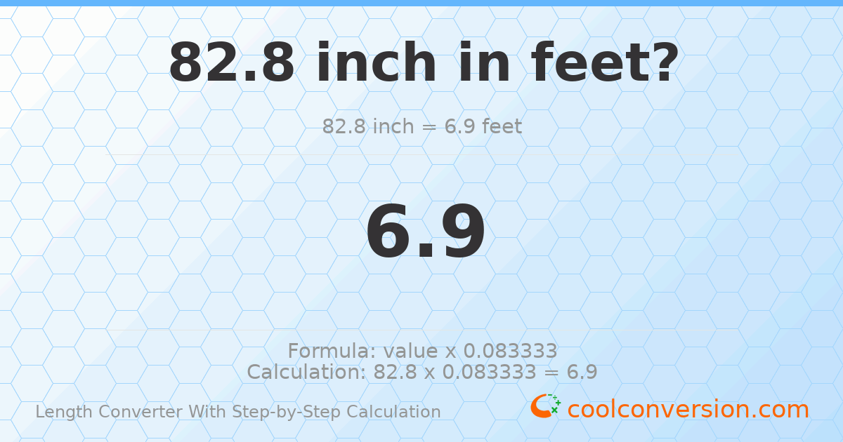 82.8 inches = 6.9 feet