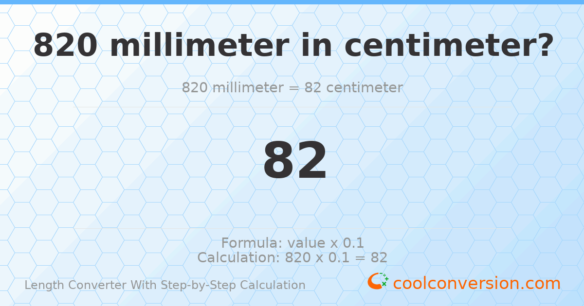 820 millimeters = 82 centimeters