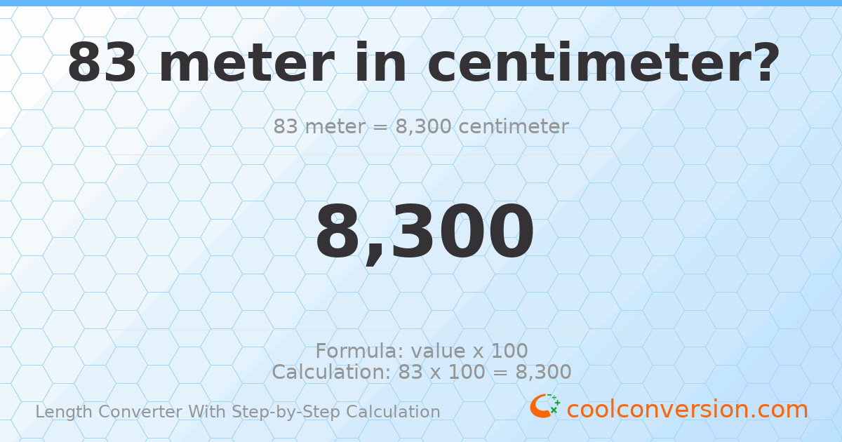 83 meters = 8300 centimeters