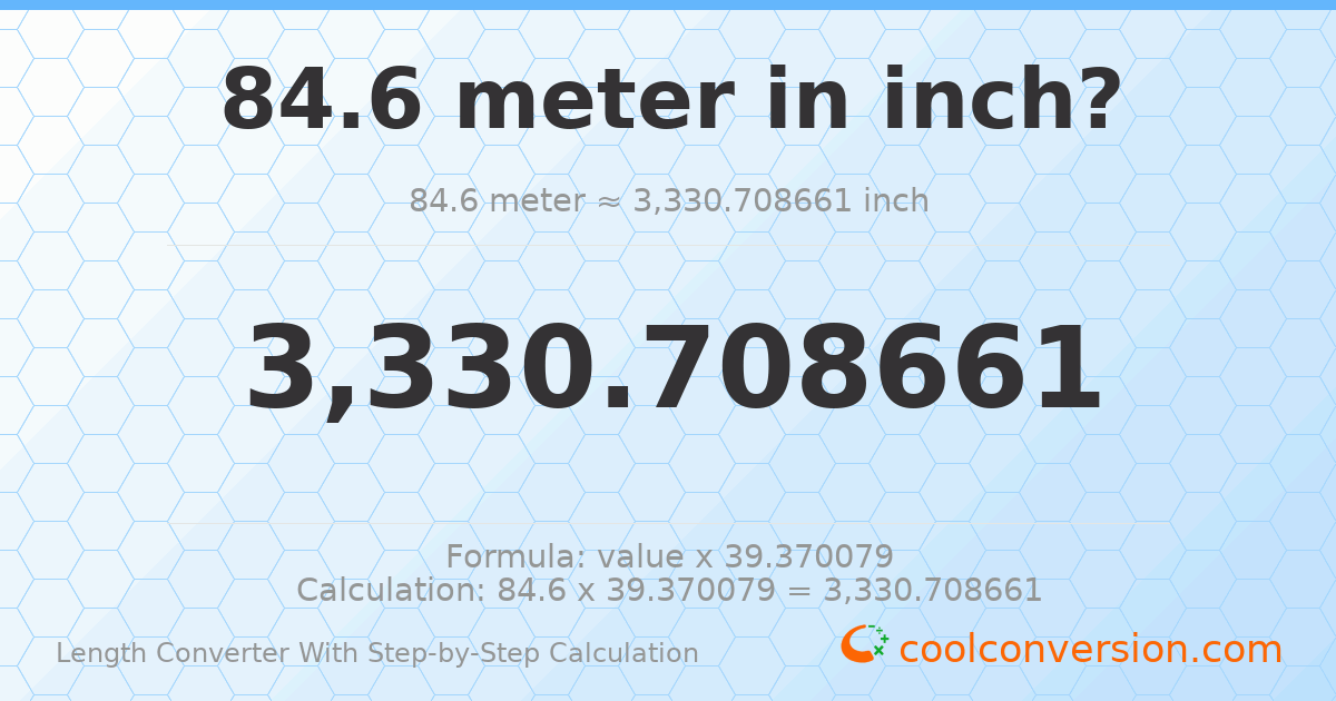 84.6 meters = 3330.71 inches