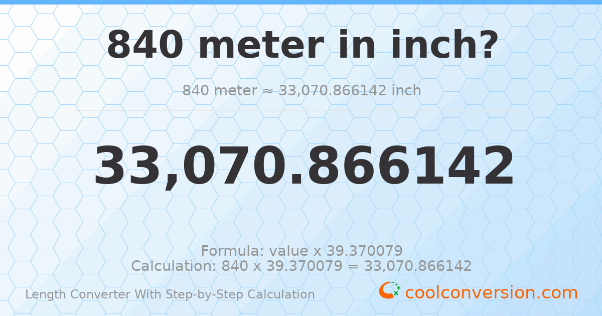 840 meters = 33070.9 inches