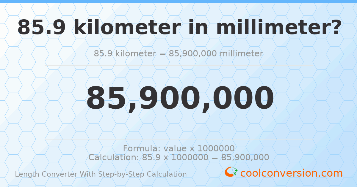 85.9 kilometers = 8.59 × 10⁷ millimeters