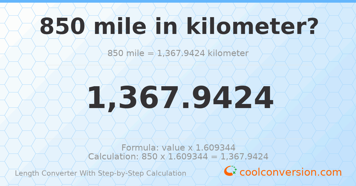 850 miles = 1367.94 kilometers