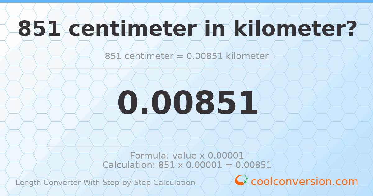 851 centimeters = 0.00851 kilometers