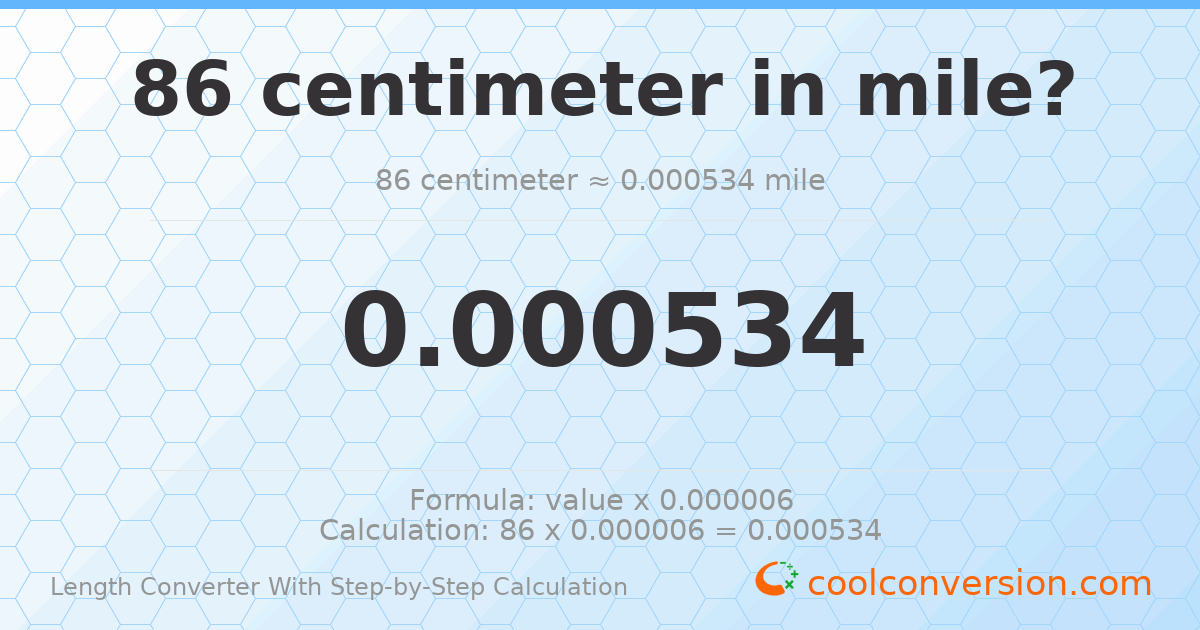 86 centimeters = 0.000534379 miles