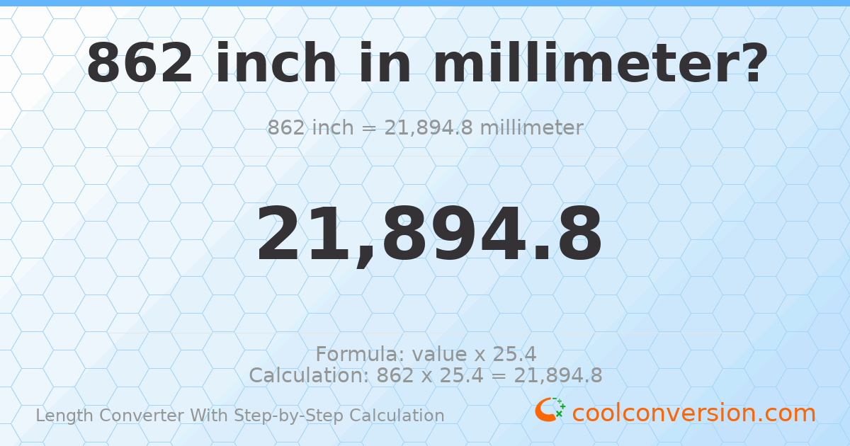 862 inches = 21894.8 millimeters