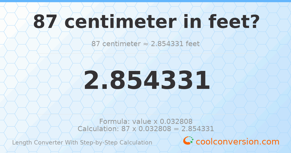 87 centimeters = 2.85433 feet