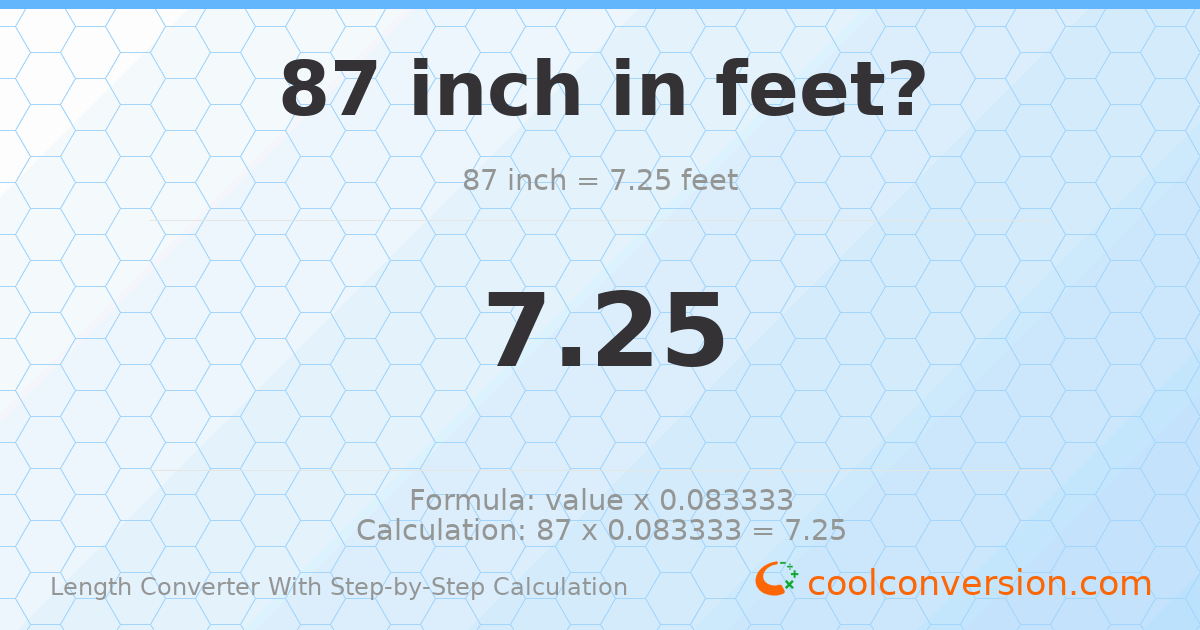 87 inches = 7.25 feet