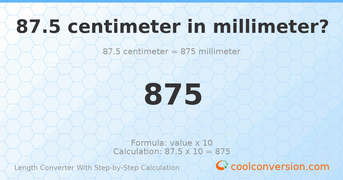 87.5 centimeters = 875 millimeters