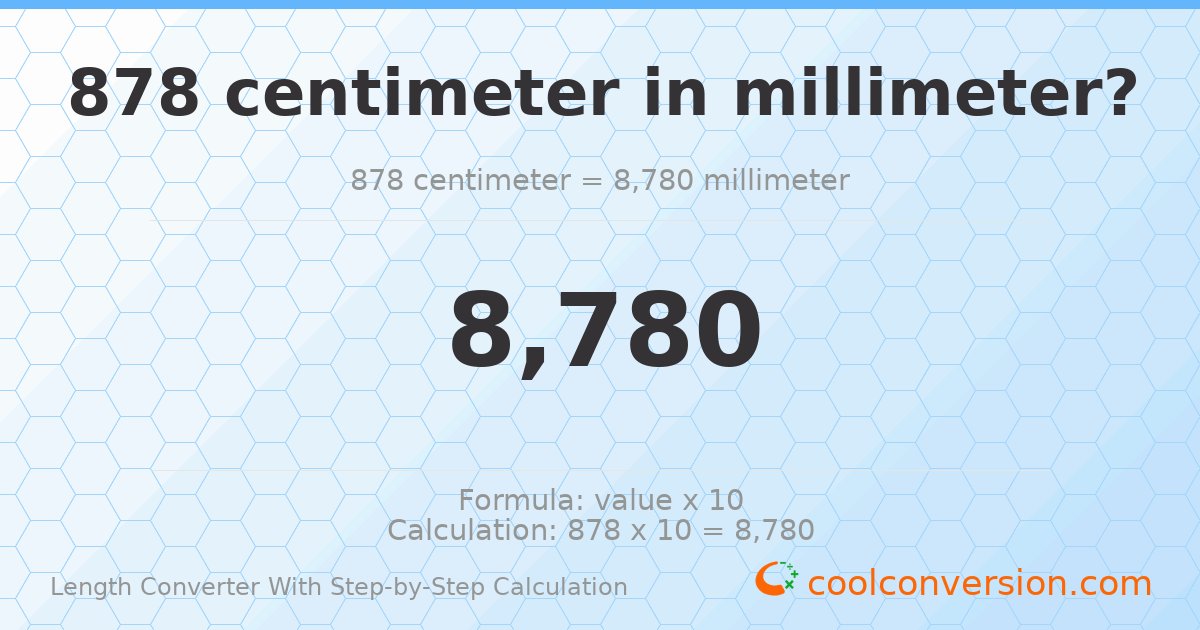878 centimeters = 8780 millimeters