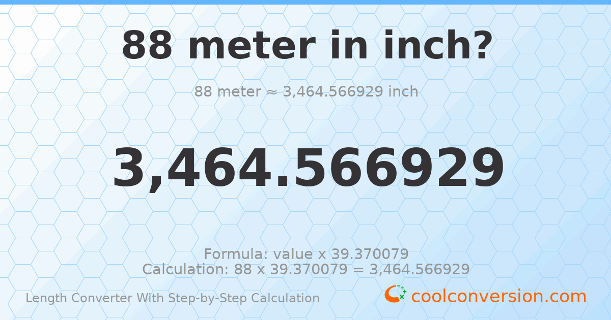 88 meters = 3464.57 inches
