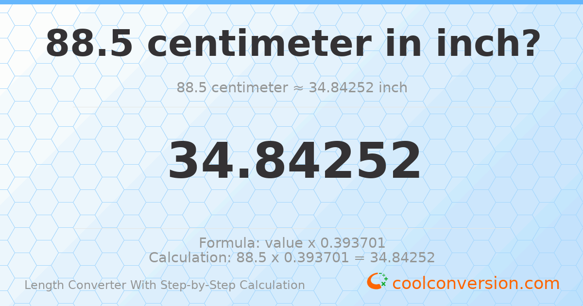 88.5 centimeters = 34.8425 inches