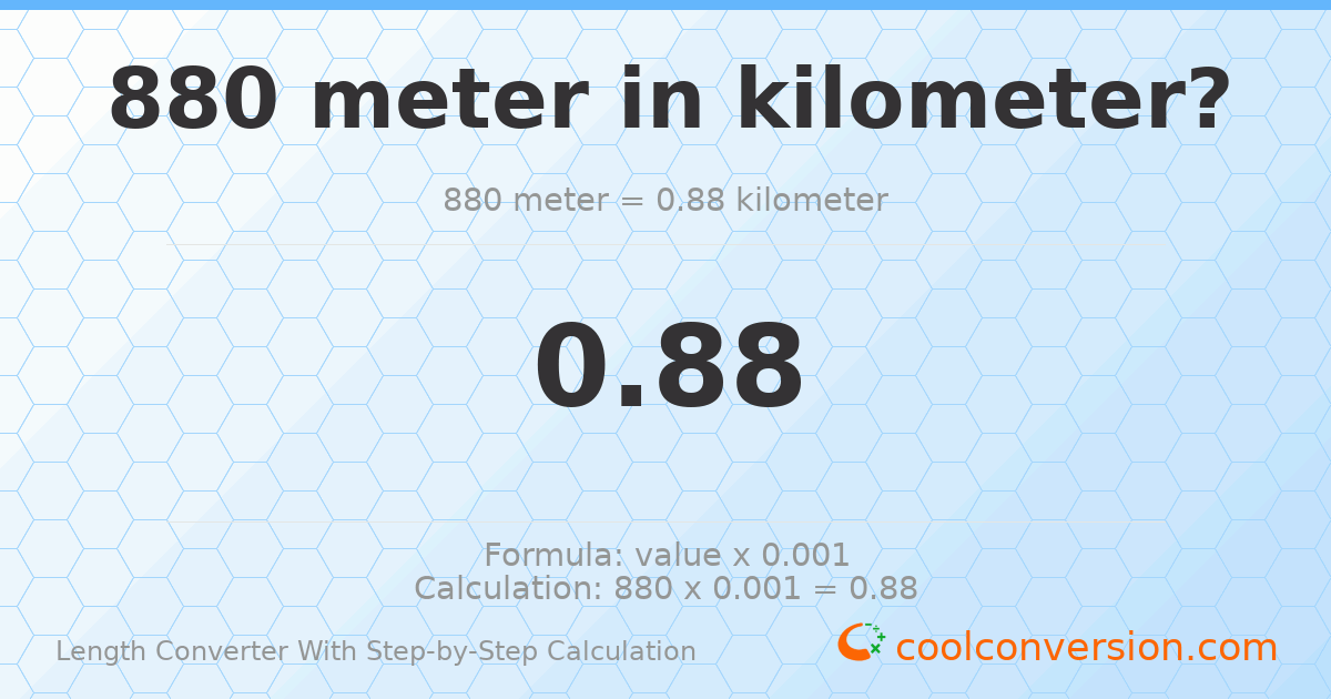 880 meters = 0.88 kilometers