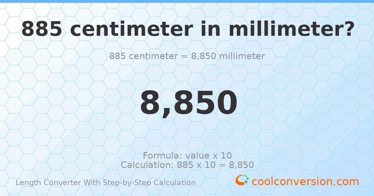 885 centimeters = 8850 millimeters