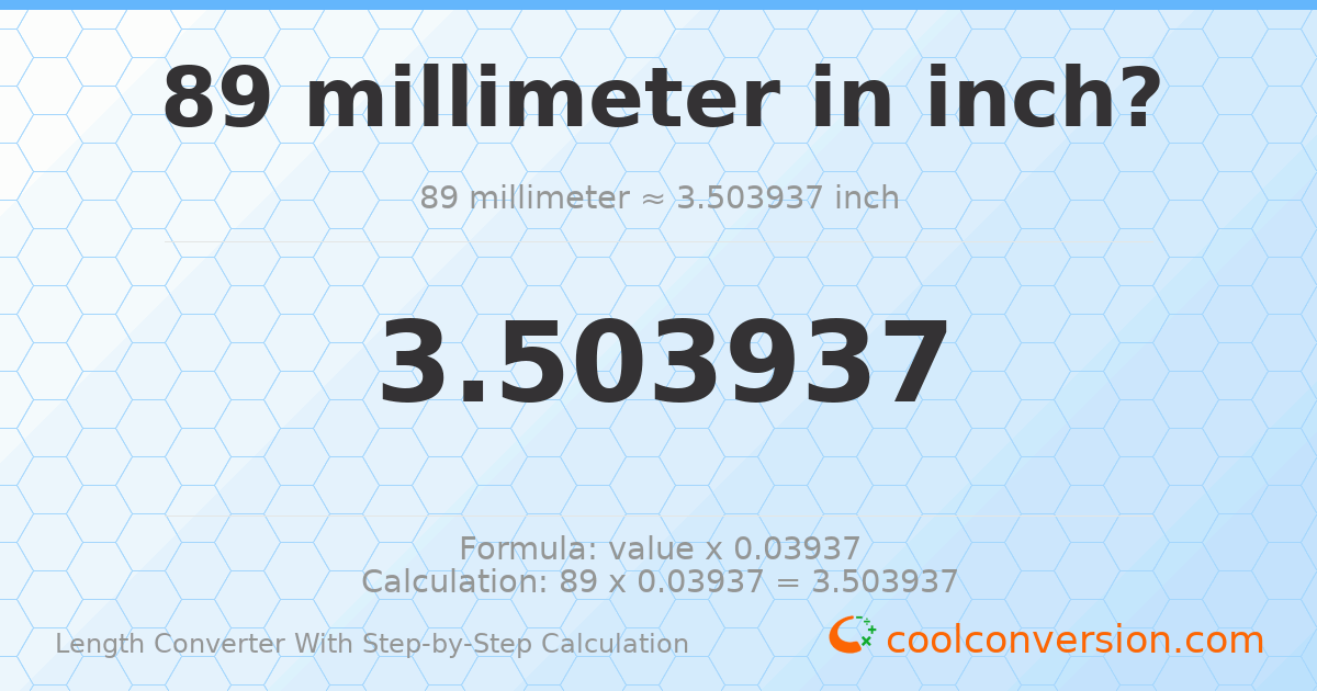 89 millimeters = 3.50394 inches