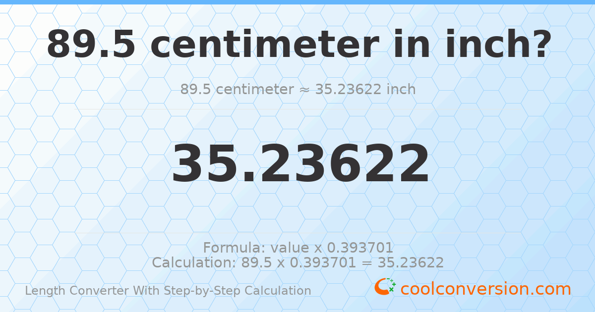 89.5 centimeters = 35.2362 inches