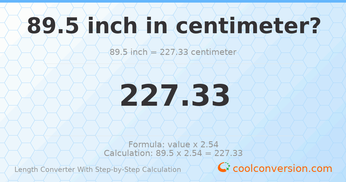 89.5 inches = 227.33 centimeters